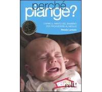 Perché piange? Capire il pianto del bambino per provvedere al meglio