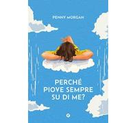 Perché piove sempre su di me?