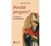 Perché pregare? Le risposte di sant'Agostino