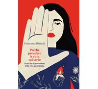 PERCHÉ PRENDERE LA CURA SUL SERIO - Bianchi Francesca - 2023 - Orthotes
