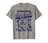 perché Prendere la Highroad Quando puoi intraprendere Il Percorso psicopatico Maglietta