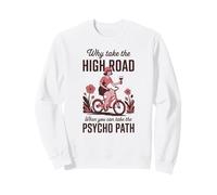 perché Prendere la Strada maestra Quando puoi psicopatico Felpa