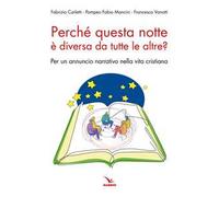 Perché questa notte è diversa da tutte le altre notti? Per un annuncio narrativo nella vita cristiana
