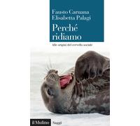Perché ridiamo. Alle origini del cervello sociale - Caruana Fausto, Palagi...