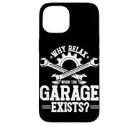 Perché rilassarsi quando il garage esiste Garage Meccanico Car Guy Custodia per iPhone 15