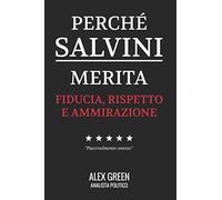 Perché Salvini Merita Fiducia Rispetto E Ammirazione