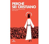 Perché sei cristiano. Prima proposta di fede agli adulti