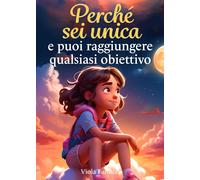 Perché sei unica e puoi raggiungere qualsiasi obiettivo Un libro per bambine sul