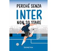 Perché senza Inter non so stare