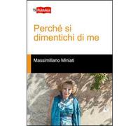 Perché si dimentichi di me