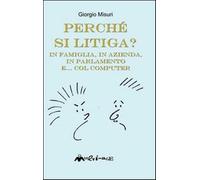 Perché si litiga. In famiglia, in azienda, in parlamento e... col computer...