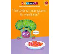 Perché si mangiano le verdure? Ediz. a colori