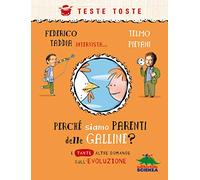 Perché siamo parenti delle galline? E tante altre domande sull'evoluzione