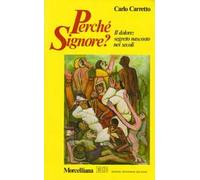 Perché Signore? Il dolore: segreto nascosto nei secoli