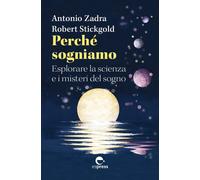Perché sogniamo. Esplorare la scienza e i misteri del sogno [Paperback] [May 12,