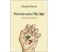 Perché solo l’Italia? di Charles Davila, 2015, Youcanprint
