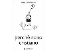 Perché sono cristiano. Il cristianesimo e le altre religioni