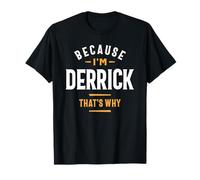 Perché sono Derrick, ecco perché nome divertente Derrick Maglietta