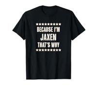 perché Sono - Jaxen - That's Why | Regalo con Nome Divertente - Maglietta