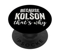 Perché sono Kolson Ecco perché Boy Man Nome Kolson PopSockets PopGrip Adesivo