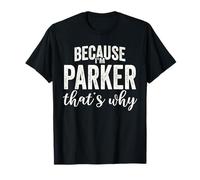 perché Sono Parker Ecco perché Boy Man Nome Parker Maglietta
