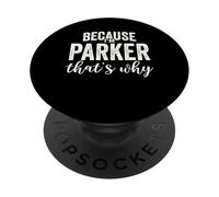 Perché sono Parker Ecco perché Boy Man Nome Parker PopSockets PopGrip Adesivo