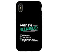 Perché sono single orribile troppo schizzinoso cazzo è troppo grande uccidere qualcuno Custodia per iPhone X/XS