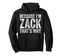 perché Sono Zack, ecco perché Umorismo Personalizzato per Il Nome Felpa con Cappuccio