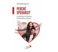 Perché sposarsi? Il significato e la bellezza del matrimonio cristiano
