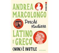 Perché studiare latino e greco (non) è inutile. Ora buca