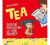 Perché succedono le cose brutte? Tea. Ediz. a colori