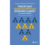 Perché tanti uomini incompetenti diventano leader? (e come porvi rimedio)