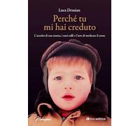 Libri Drusian Luca - Perche Tu Mi Hai Creduto. L'ascolto Di Una Nonna, I Suoi Ca