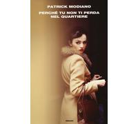 Perché tu non ti perda nel quartiere - Modiano Patrick