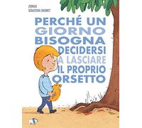 Perché un giorno bisogna decidersi a lasciare il proprio orsetto