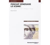 Perché venerare le icone?