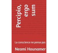 Percipio, ergo sum: La conscience ne pense pas