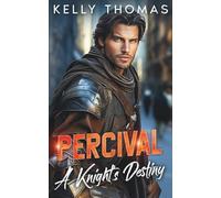 Percival - A Knight's Destiny: A Billionaire Forced Proximity Romance