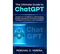 Percival C Verena The Ultimate Guide to ChatGPT (Copertina rigida)
