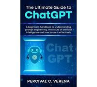 Percival C Verena Percival C. Verena The Ultimate Guide to ChatGPT (Tascabile)