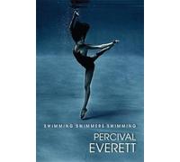 PERCIVAL EVERETT Swimming Swimmers Swimming (Tascabile)
