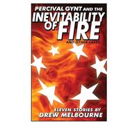 Percival Gynt and the Inevitability of Fire and Other Cases: 2