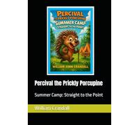 Percival the Prickly Porcupine: Summer Camp: Straight to the Point