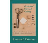 Percival Thicke Gentlemen's Garment Cutting - Trousers, Vests, Coats (Tascabile)