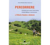Percorrere. A Vittorio Veneto e dintorni