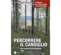Percorrere il Cansiglio. Alla scoperta dell'altopiano