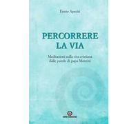 Percorrere la via. Meditazioni sulla vita cristiana dalle parole di papa Montini