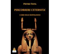 Libri Pietro Testa - Percorrere L'eternita. I Libri Delle Respirazioni