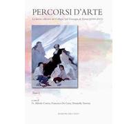 Percorsi d'arte. Le mostre monografiche del Collegio San Giuseppe di Torino (2010-2015). Ediz. illustrata