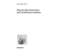 Percorsi del classicismo nell’architettura moderna
